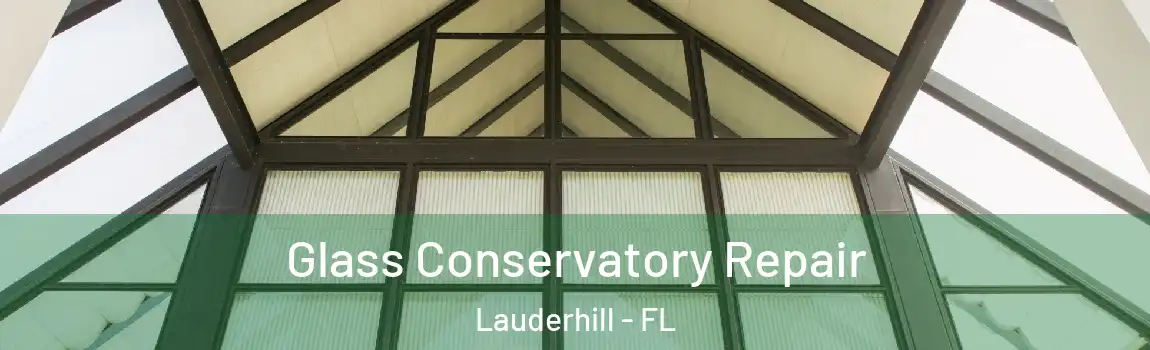  Glass Conservatory Repair Lauderhill - FL